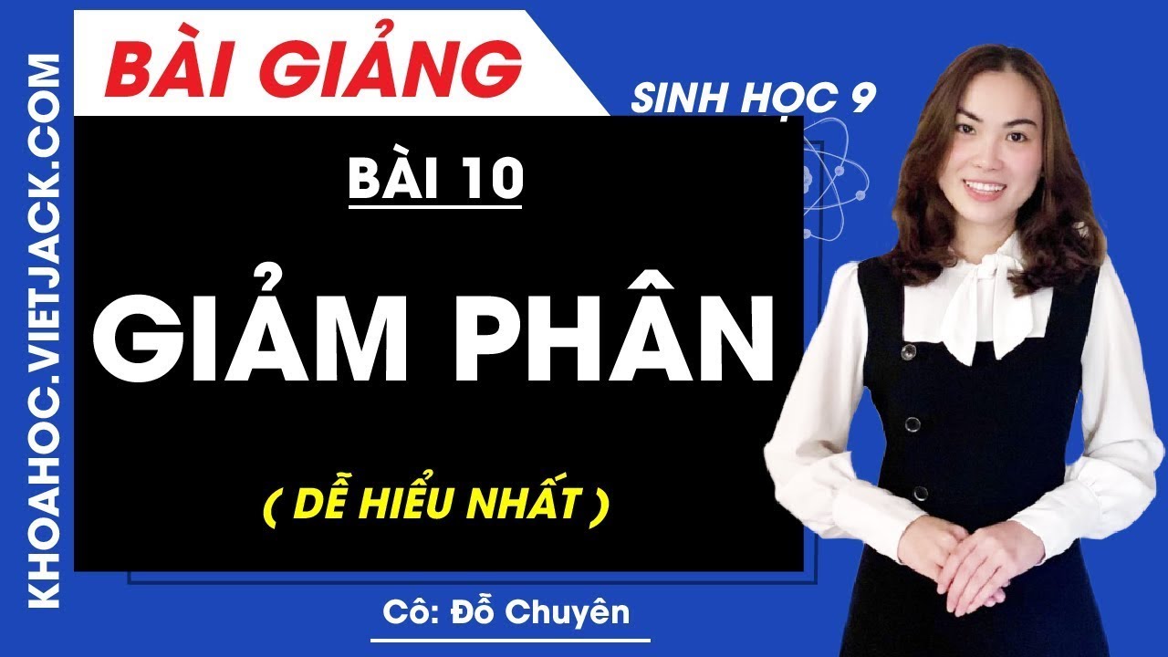 Giảm phân - Bài 10 - Sinh học 9 - Cô Đỗ Chuyên (DỄ HIỂU NHẤT)