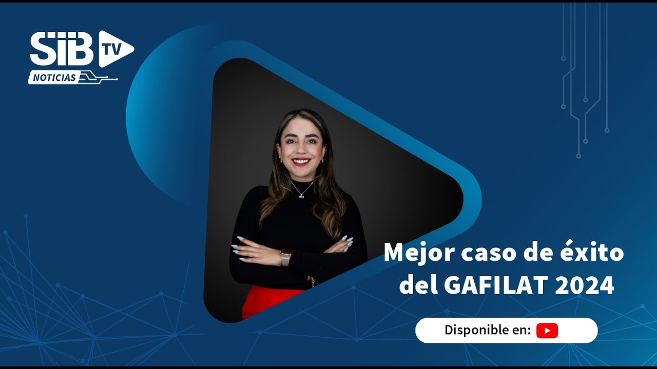SIB TV NOTICIAS | Mejor caso del GAFILAT 2024