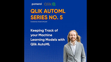 Qlik AutoML Series No. 5 - Keeping Track of your Machine Learning Models with Qlik AutoML