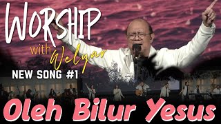 NEW SONG #1  OLEH BILUR YESUS || WORSHIP WITH WELYAR - 10 MEI 2024