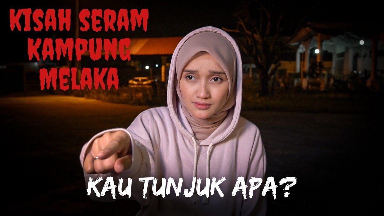 KISAH SERAM KAMPUNG MELAKA