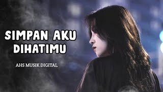 Download lagu SIMPAN AKU DIHATIMU 💔 | Lagu Sedih Menyentuh Hati 2026 | AHS MUSIK  |  Lyric Video
