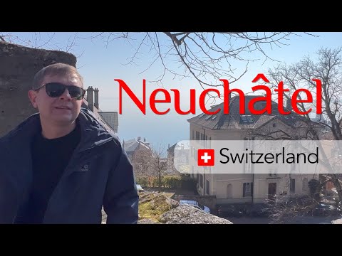 [English version] Things to do in Neuchâtel · French part · Switzerland Travel