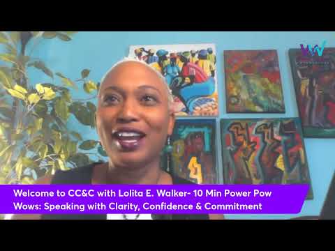 10 Min Power Pow Wow:  Speaking with Clarity, Confidence & Commitment