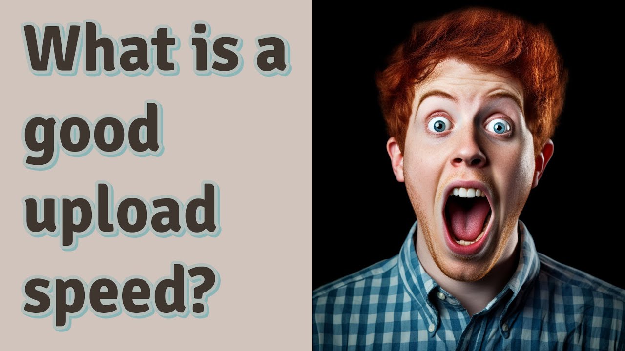  what is a good upload speed youtube