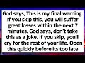 🧾God says, This is my final warning. If you skip this, you may suffer great losses in next 7 minutes