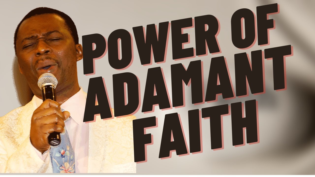 The Power of Adamant Faith - Dr Olukoya