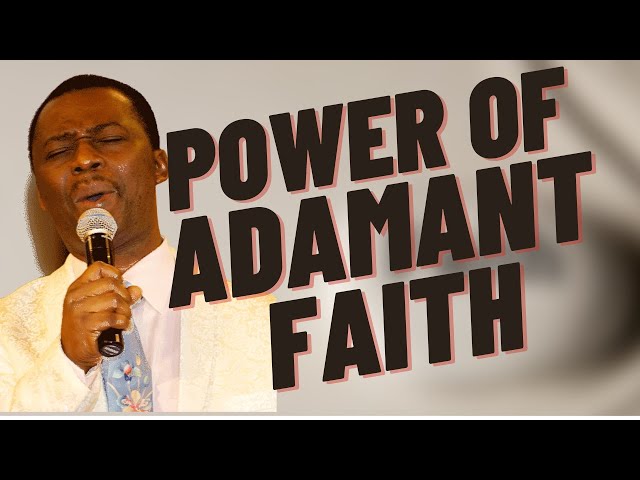 The Power of Adamant Faith - Dr Olukoya class=
