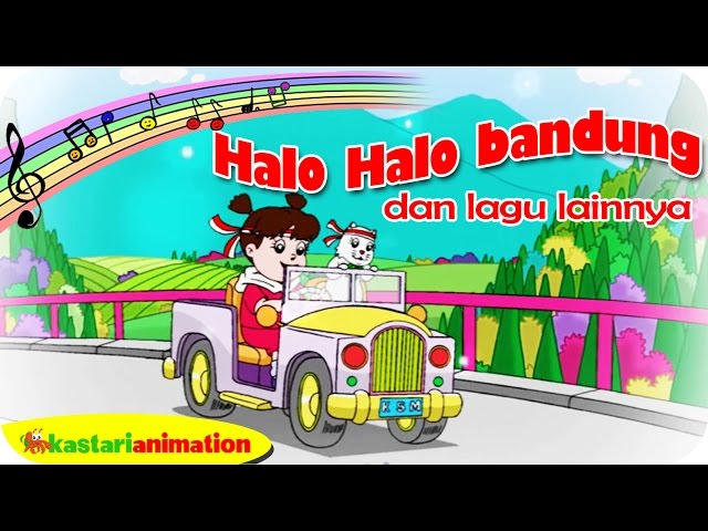HALO HALO BANDUNG dan lagu lainnya - Lagu Anak Indonesia - HD | Kastari Animation Official class=
