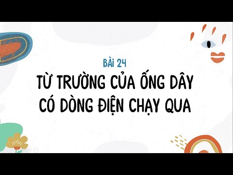 Video Bài 24: Từ trường của ống dây có dòng điện chạy qua -... - youtube