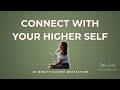 Connect With Your Higher Self 10 Minute Guided Meditation For Inner Wisdom Clarity Intuition 