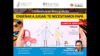 Enseñar a jugar: Te Necesitamos Papá (Alberto I. Vargas) INFAMILIA