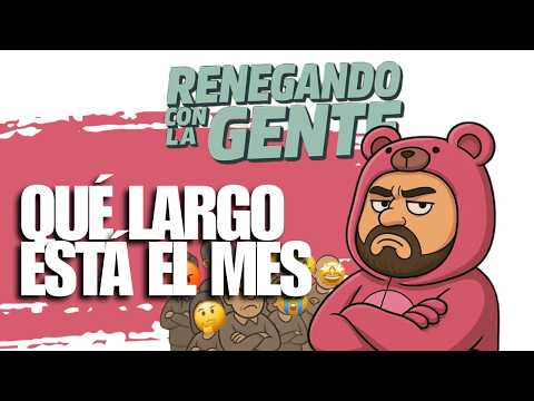 CUÁNDO SE ACABA EL MES?