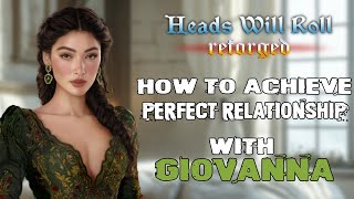 Heads Will Roll Reforged how to get perfect relationship with Giovanna and how to Marry Giovanna