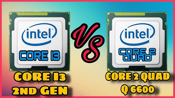 Intel Core I3 2nd Gen Vs Core 2 Quad Q6600. Which Is Best For Gaming In 2021?