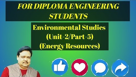 ENVIRONMENTAL STUDIES UNIT - 2  (PART -5) ENERGY RESOURCES