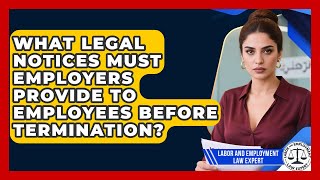 What Legal Notices Must Employers Provide to Employees Before Termination?