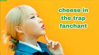 Moonbyul Cheese in The Trap (C.I.T.T) Fanchant Guide