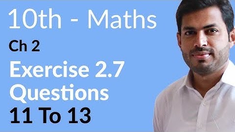 Class 10 Math Chapter 2 - Exercise 2.7 Question 11 to 13 - 10th Class Math Chapter 2