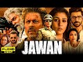 JAWAN Full Movie Shah Rukh Khan Nayantara Action Drama Hindi Movie Review And Facts 