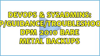 DevOps & SysAdmins: Setup/Guidance/Troubleshooting DPM 2010 Bare Metal Backups (2 Solutions!!)