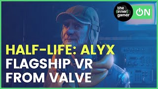 Half-Life: Alyx Reaction - Valve's Flagship Virtual Reality Game