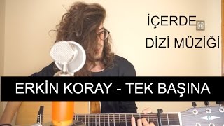 Video thumbnail of "Erkin Koray - Tek Başına(İçerde Dizi Müziği) | cover by Ögeday İnanç"