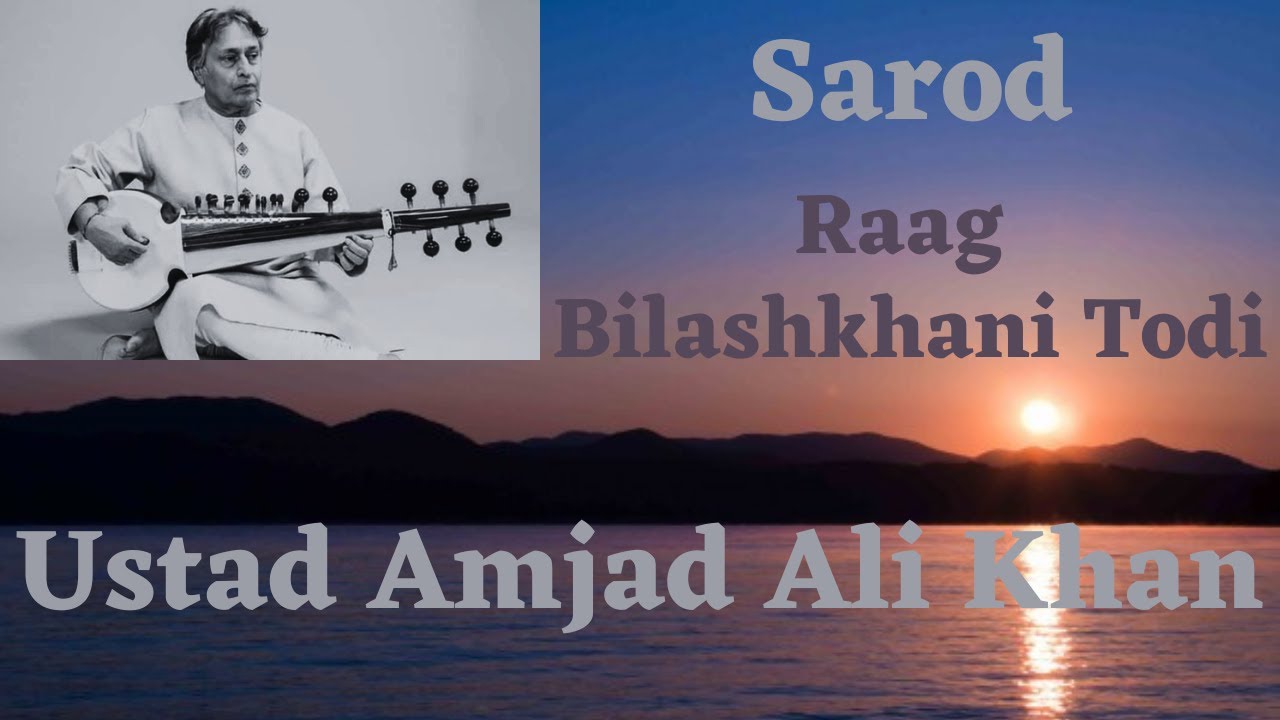 Ustad Amjad Ali Khan | Raag Bilashkhani Todi on Sarod - YouTube