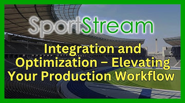 SportStream Day 2 - Integration and Optimization: Elevating Your Production Workflow