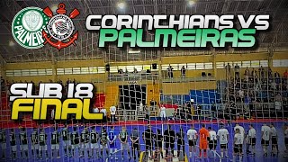 FINAL Sub 18 - CORINTHIANS vs PALMEIRAS - A RIVALIDADE ESTAVA PESADA