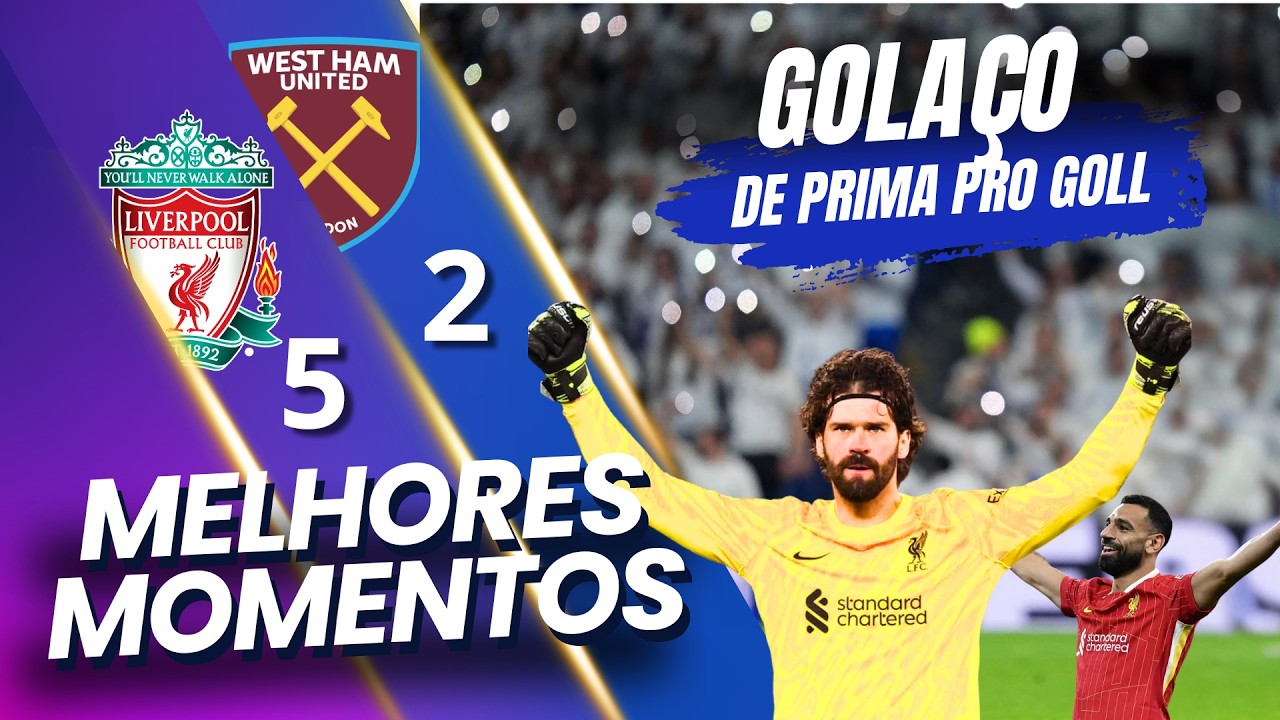 LIVERPOOL MASSACRA O WEST HAM |LIVERPOOL 5 X 2 WEST HAM | MELHORES MOMENTOS