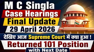 M C SINGLA CASE FINAL UPDATE 29 APRIL HEARINGS SUPREME COURT
