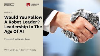 Would You Follow A Robot Leader? Leadership In The Age Of AI Macquarie Business School Macquarie Uni