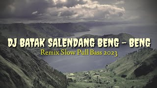 DJ BATAK SALENDANG BENG - BENG  SLOW 2023