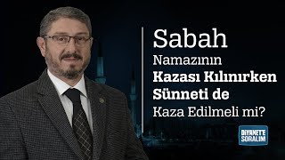 Sabah Namazının Kazası Kılınırken Sünneti de Kaza Edilmeli mi?