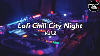 Lo-fi Chill City Night Vol.2【For Work / Study】Restaurants BGM, Lounge Music, Shop BGM