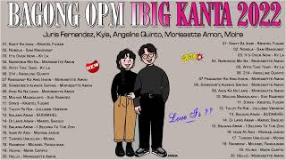 Bagong OPM Ibig Kanta 2022 Playlists - Juris Fernandez, Kyla, Angeline Quinto, Morissette Amon,Moira