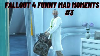 Fallout 4 - Funny Mad Moments #3
