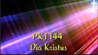 PKJ 144 _ DIA KRISTUS (NYANYIAN DAN INSTRUMENTAL)