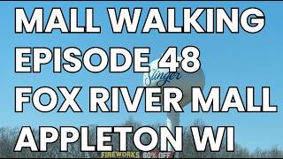 Mall Walking Episode 48: Fox River Mall, Appleton Wisconsin and the location of the Backrooms!