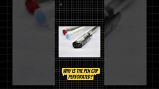 Why is the pen cap perforated? #facts #viral #shorts #fyp