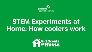 Girl Scouts at Home | STEM Experiments at home: How coolers work