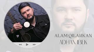 Adhambek - Alam Qilarkan (Music Version)