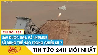 UAV sát thủ cảm tử được Nga và Ukraine sử dụng thế nào trong xung đột 2022? | Phân tích Nga Ukraine