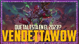 QUE TAL ESTA EN EL 2023 | VENDETTA WOW