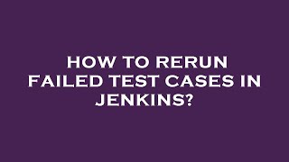 How to rerun failed test cases in jenkins?