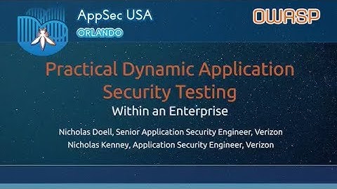 Practical Dynamic Application Security Testing within an Enterprise - AppSecUSA 2017