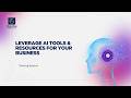 2. Leverage AI Tools &amp; Resources for Your Business