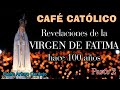 Revelaciones de la VIRGEN DE FÁTIMA hace 100 años PARTE 2 - Café Católico - Padre Arturo Cornejo