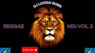 DJ LUCIAN BORN-REGGAE MIX VOL2